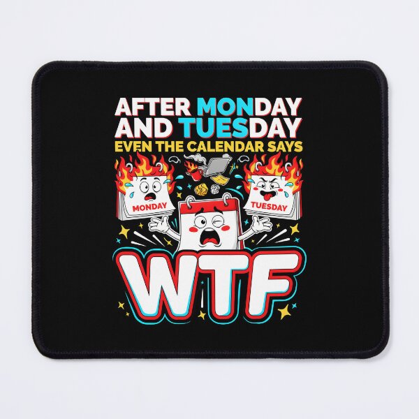 Item preview, After Monday and Tuesday Even the Calendar Says WTF Funny Coworker Humor designed and sold by Redgiant87x.