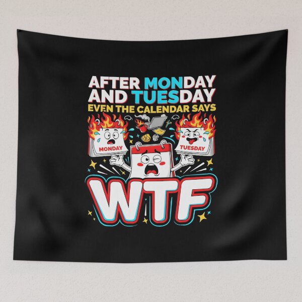 Item preview, After Monday and Tuesday Even the Calendar Says WTF Funny Coworker Humor designed and sold by Redgiant87x.