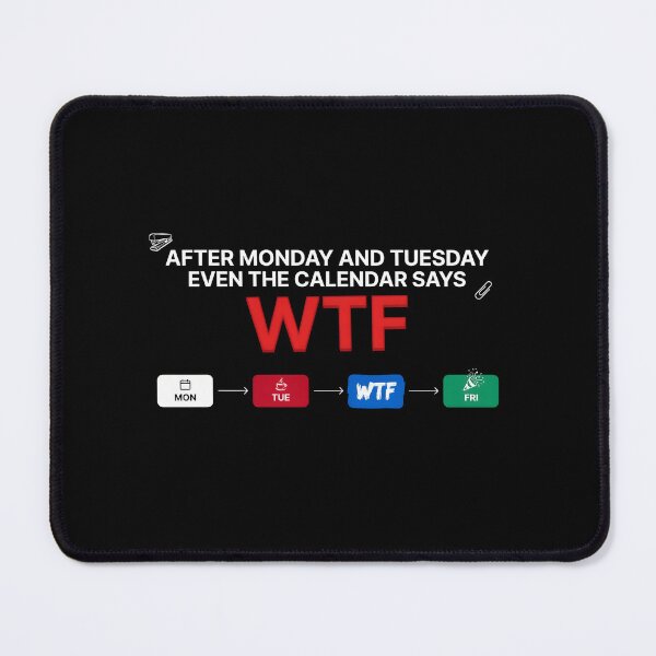 Item preview, After Monday and Tuesday Even the Calendar Says WTF Funny Office Life Quote designed and sold by Redgiant87x.