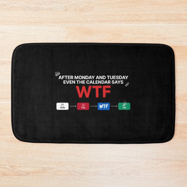 Item preview, After Monday and Tuesday Even the Calendar Says WTF Funny Office Life Quote designed and sold by Redgiant87x.