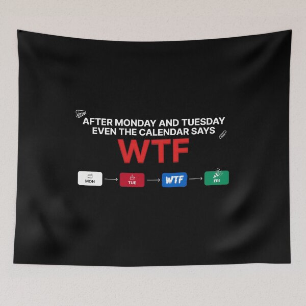 Item preview, After Monday and Tuesday Even the Calendar Says WTF Funny Office Life Quote designed and sold by Redgiant87x.