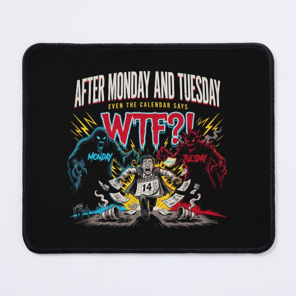 Item preview, After Monday and Tuesday Even the Calendar Says WTF Workplace Meme for Coworkers designed and sold by Redgiant87x.