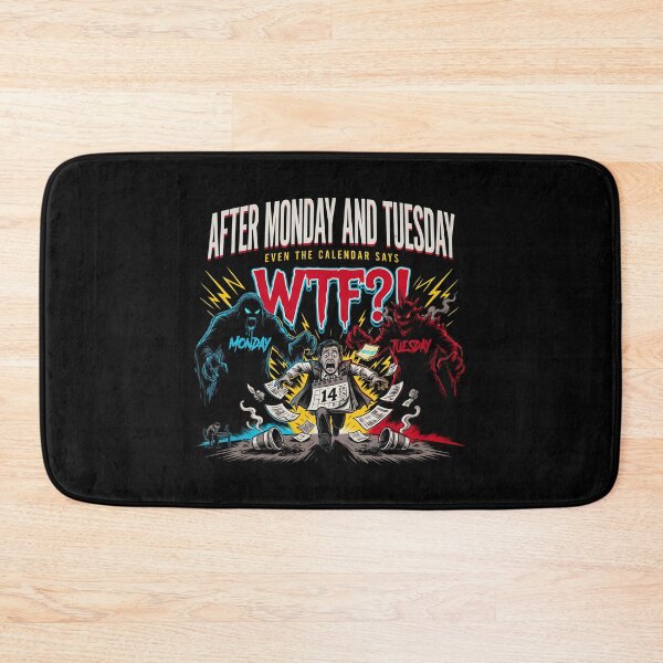 Item preview, After Monday and Tuesday Even the Calendar Says WTF Workplace Meme for Coworkers designed and sold by Redgiant87x.