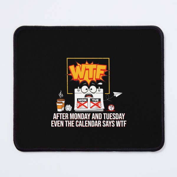 Item preview, After Monday and Tuesday Even the Calendar Says WTF Hilarious Work Week Office Meme designed and sold by Redgiant87x.