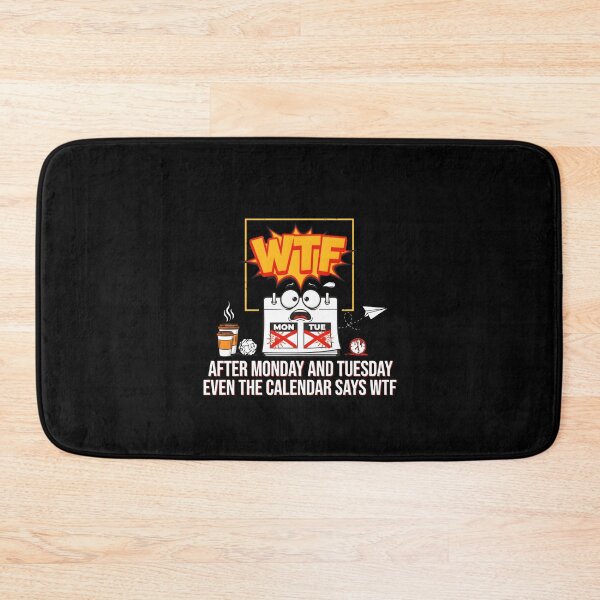 Item preview, After Monday and Tuesday Even the Calendar Says WTF Hilarious Work Week Office Meme designed and sold by Redgiant87x.