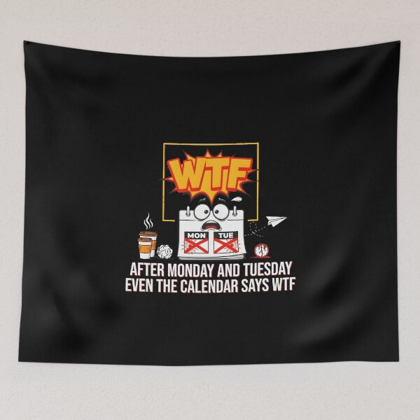 Item preview, After Monday and Tuesday Even the Calendar Says WTF Hilarious Work Week Office Meme designed and sold by Redgiant87x.