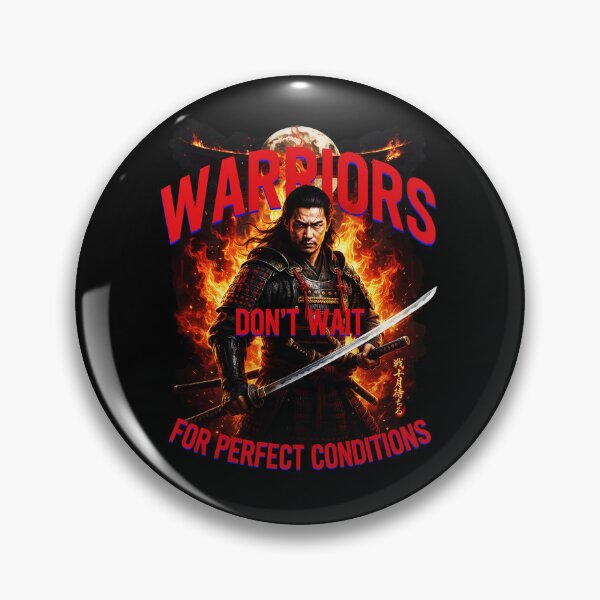 Item preview, Warriors Don’t Wait for Perfect Conditions – Samurai Motivation Art designed and sold by FinalArcStudio.