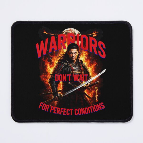 Item preview, Warriors Don’t Wait for Perfect Conditions – Samurai Motivation Art designed and sold by FinalArcStudio.