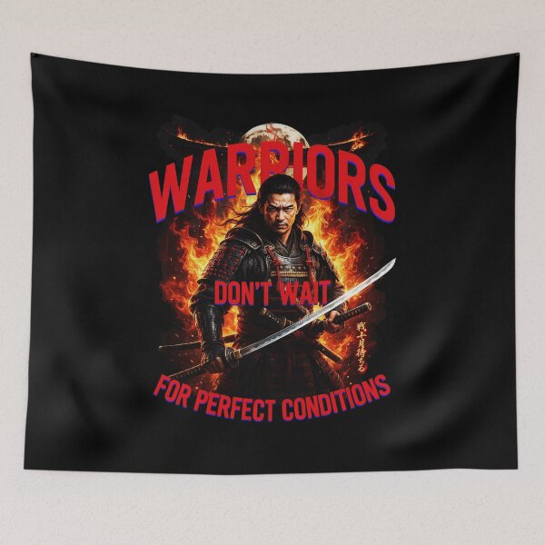 Item preview, Warriors Don’t Wait for Perfect Conditions – Samurai Motivation Art designed and sold by FinalArcStudio.