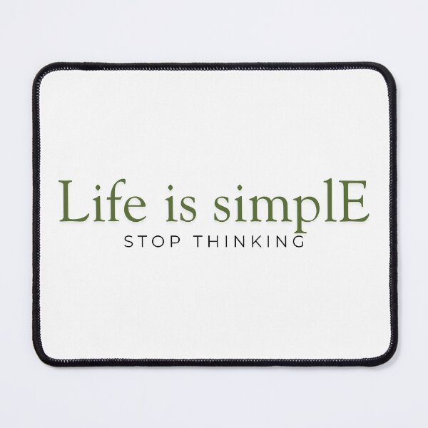 Item preview, Life is simple stop thinking designed and sold by ArtistTejal.