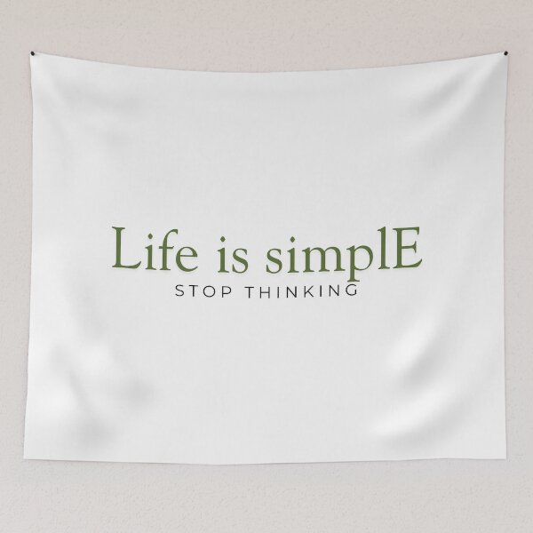 Item preview, Life is simple stop thinking designed and sold by ArtistTejal.