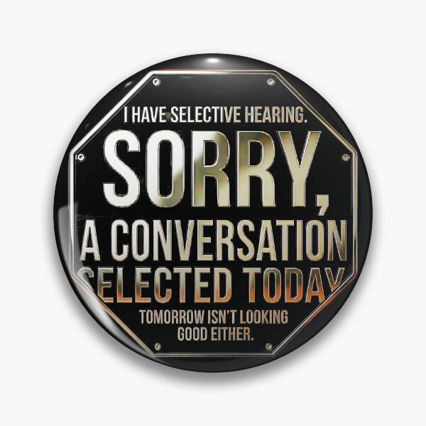Item preview, I Have Selective Hearing, You Weren't Selected  designed and sold by gear-posters.