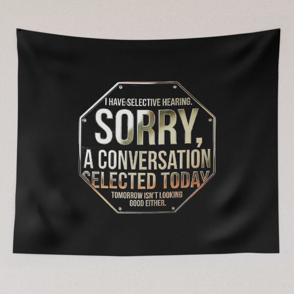 Item preview, I Have Selective Hearing, You Weren't Selected  designed and sold by gear-posters.