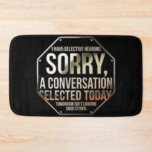 Item preview, I Have Selective Hearing, You Weren't Selected  designed and sold by gear-posters.
