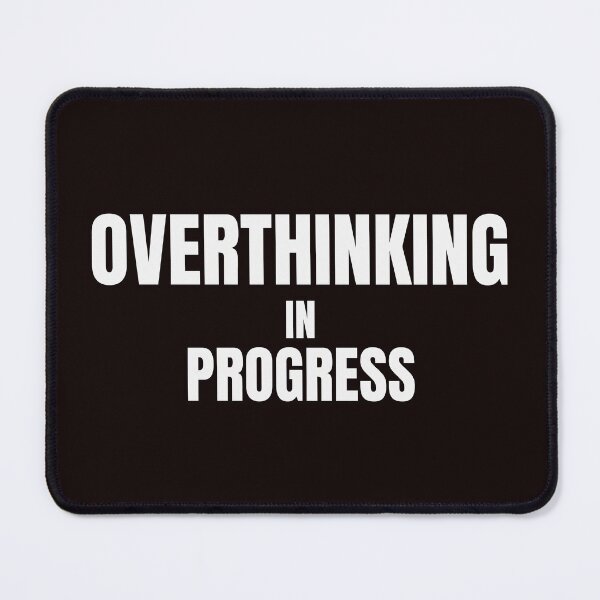 Item preview, Overthinking In Progress – Funny Overthinker & Anxiety Quote designed and sold by ArtPer-design.
