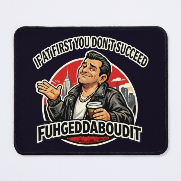 Item preview, IF AT FIRST YOU DON'T SUCCEED - FUHGEDDABOUDIT designed and sold by PRINTSCHARMINGM.
