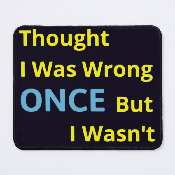 Item preview, Thought I Was Wrong ONCE But I Wasn't designed and sold by PRINTSCHARMINGM.