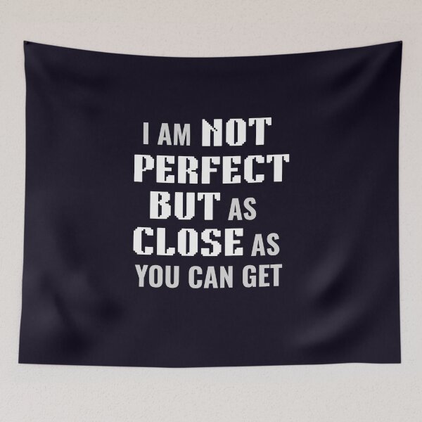 Item preview, I AM NOT PERFECT BUT CLOSE designed and sold by PRINTSCHARMINGM.
