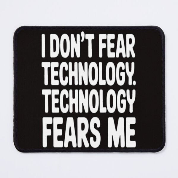 Item preview, Senior Citizen Humor I Don’t Fear Technology. Technology Fears Me designed and sold by fantasticdesign.