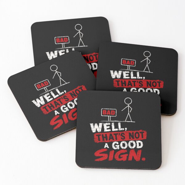 Item preview, Well, That's Not A Good Sign. Funny Sarcasm Humor Saying designed and sold by HumansStuck12.