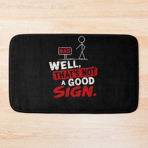 Item preview, Well, That's Not A Good Sign. Funny Sarcasm Humor Saying designed and sold by HumansStuck12.