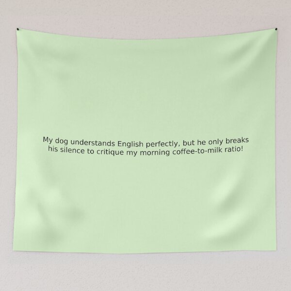 Item preview, My dog understands English perfectly, but he only breaks his silence to critique my morning coffee-to-milk ratio! designed and sold by English Learning.