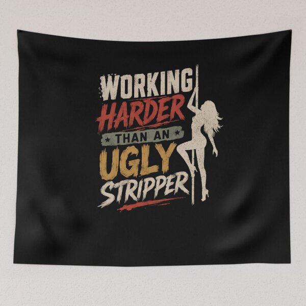 Item preview, Working Harder Than An Ugly Stripper Funny Pole Dancer Humor Hard Worker Quote designed and sold by HumansStuck12.