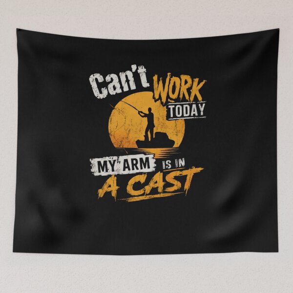 Item preview, Can't Work Today My Arm Is In A Cast Fishing Humor Angler designed and sold by HumansStuck12.