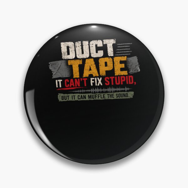 Item preview, Duct Tape It Can't Fix Stupid, But It Can Muffle The Sound Funny Sarcasm Handy Humor designed and sold by HumansStuck12.