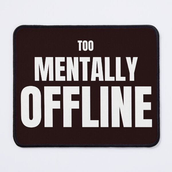 Item preview, Too Mentally Offline – Funny Introvert Quote designed and sold by ArtPer-design.
