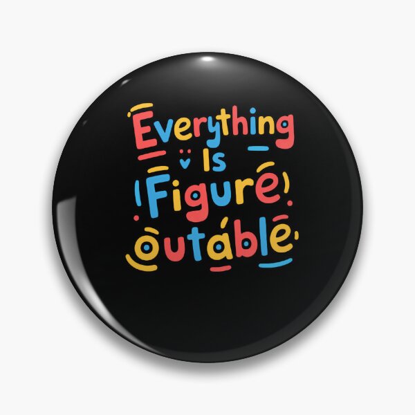 Item preview, Everything Is Figurable Outable Growth Mindset Motivational Quote designed and sold by HumansStuck12.