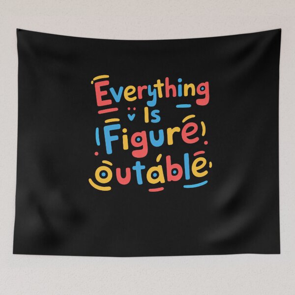 Item preview, Everything Is Figurable Outable Growth Mindset Motivational Quote designed and sold by HumansStuck12.