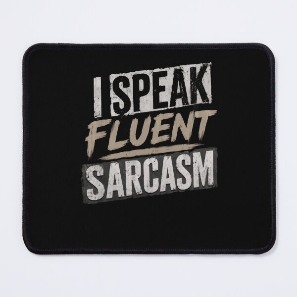 Item preview, I Speak Fluent Sarcasm Humorous Saying for Witty People designed and sold by HumansStuck12.