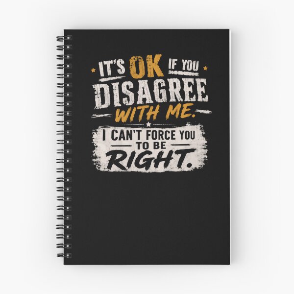 Item preview, It's Ok If You Disagree With Me. I Can't Force You To Be Right. Sarcastic Humor Opinion Personality designed and sold by HumansStuck12.