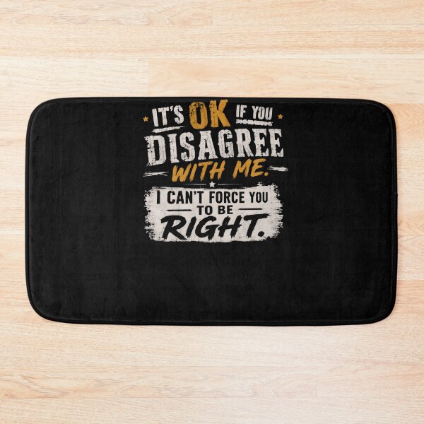 Item preview, It's Ok If You Disagree With Me. I Can't Force You To Be Right. Sarcastic Humor Opinion Personality designed and sold by HumansStuck12.