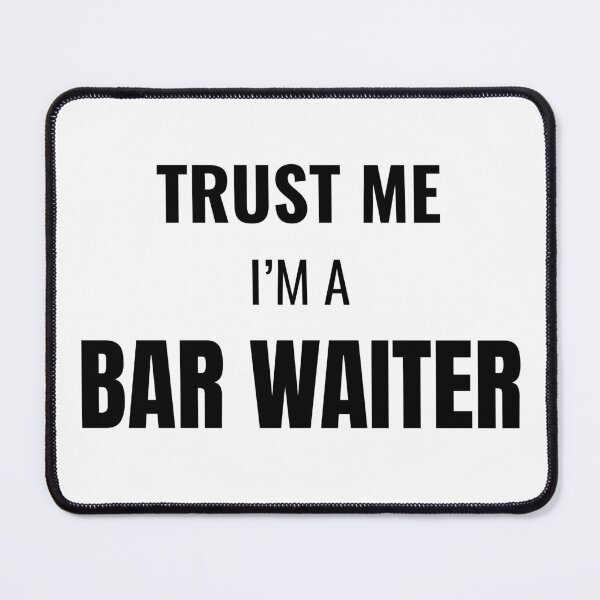 Item preview, Trust Me I'm a Bar Waiter (Black) designed and sold by ShipCrewNation.