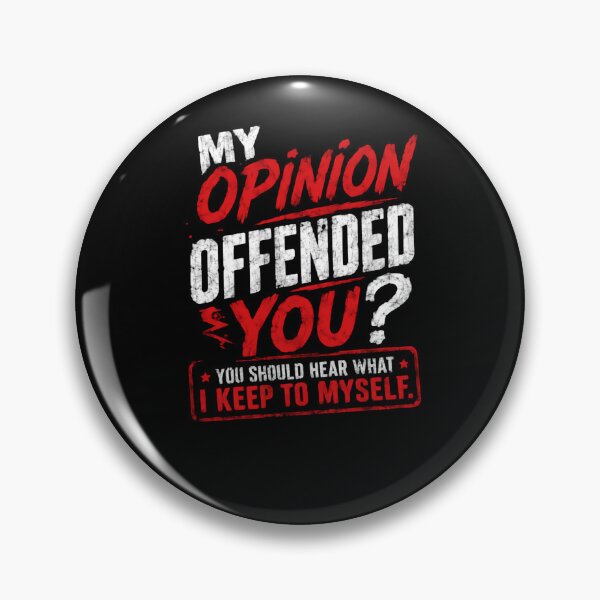 Item preview, My Opinion Offended You? You Should Hear What I Keep To Myself. Sarcastic Humor Outspoken Statement Funny Quote designed and sold by HumansStuck12.