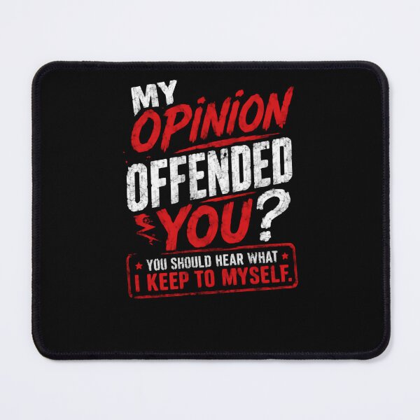 Item preview, My Opinion Offended You? You Should Hear What I Keep To Myself. Sarcastic Humor Outspoken Statement Funny Quote designed and sold by HumansStuck12.