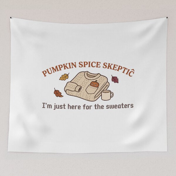 Item preview, Pumpkin Spice Skeptic I'm Just Here for the Sweaters — Funny Fall Sweater Weather Design designed and sold by EXATEES  ⭐⭐⭐⭐⭐.