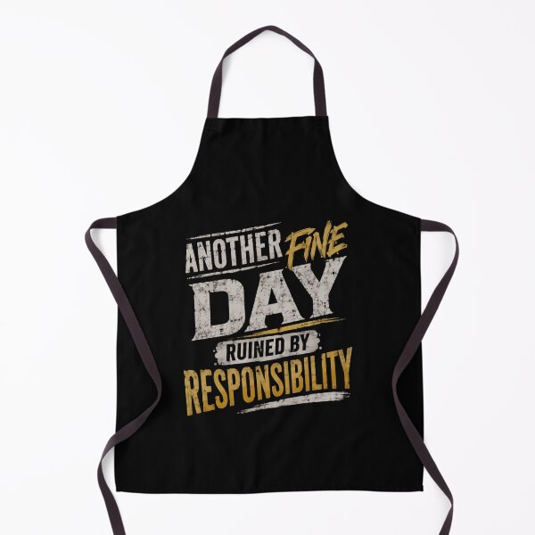 Item preview, Another Fine Day Ruined By Responsibility Funny Quote Sarcasm Humor designed and sold by HumansStuck12.