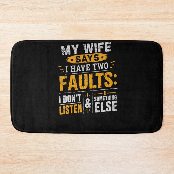 Item preview, My Wife Says I Have Two Faults: I Don't Listen & Something Else Funny Husband Marriage Humor designed and sold by HumansStuck12.