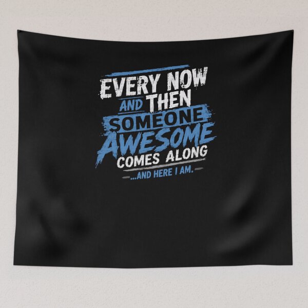 Item preview, Every Now And Then Someone Awesome Comes Along ...And Here I Am Self Confidence Personality Humor designed and sold by HumansStuck12.