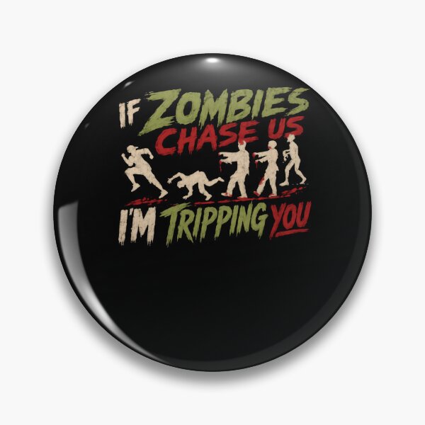 Item preview, If Zombies Chase Us I'm Tripping You Zombie Apocalypse Survival Humor designed and sold by HumansStuck12.
