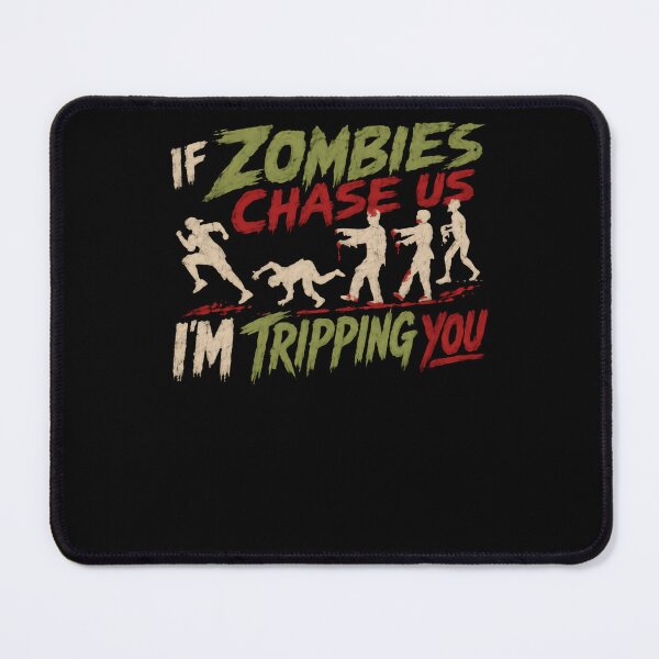 Item preview, If Zombies Chase Us I'm Tripping You Zombie Apocalypse Survival Humor designed and sold by HumansStuck12.