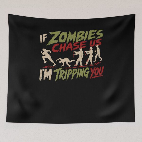 Item preview, If Zombies Chase Us I'm Tripping You Zombie Apocalypse Survival Humor designed and sold by HumansStuck12.