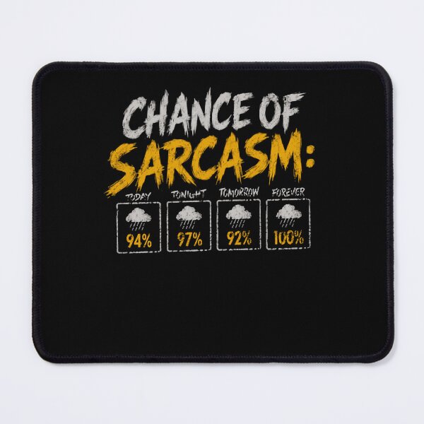 Item preview, Chance Of Sarcasm: Today 94% Tonight 97% Tomorrow 92% Forever 100% Sarcastic Person Humor Witty Gift designed and sold by HumansStuck12.