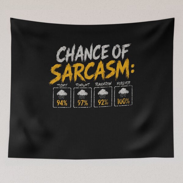 Item preview, Chance Of Sarcasm: Today 94% Tonight 97% Tomorrow 92% Forever 100% Sarcastic Person Humor Witty Gift designed and sold by HumansStuck12.