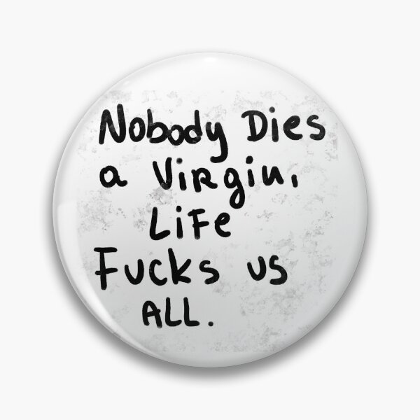 Item preview, no body dies a virgin , life fucks US all. designed and sold by Kasia1987t.