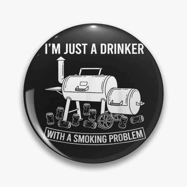 Item preview, I'm Just A Drinker With A Smoking Problem Barbecue Smoker Pitmaster Beer Lover designed and sold by GrumpySableye.