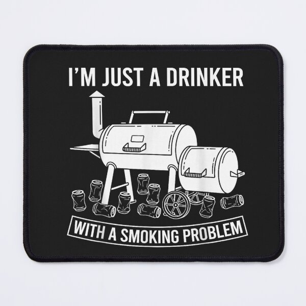 Item preview, I'm Just A Drinker With A Smoking Problem Barbecue Smoker Pitmaster Beer Lover designed and sold by GrumpySableye.